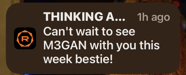 screenshot of a notification from Regal Cinemas that reads: THINKING ABOUT YOU: Can't wait to see M3GAN with you this week bestie!