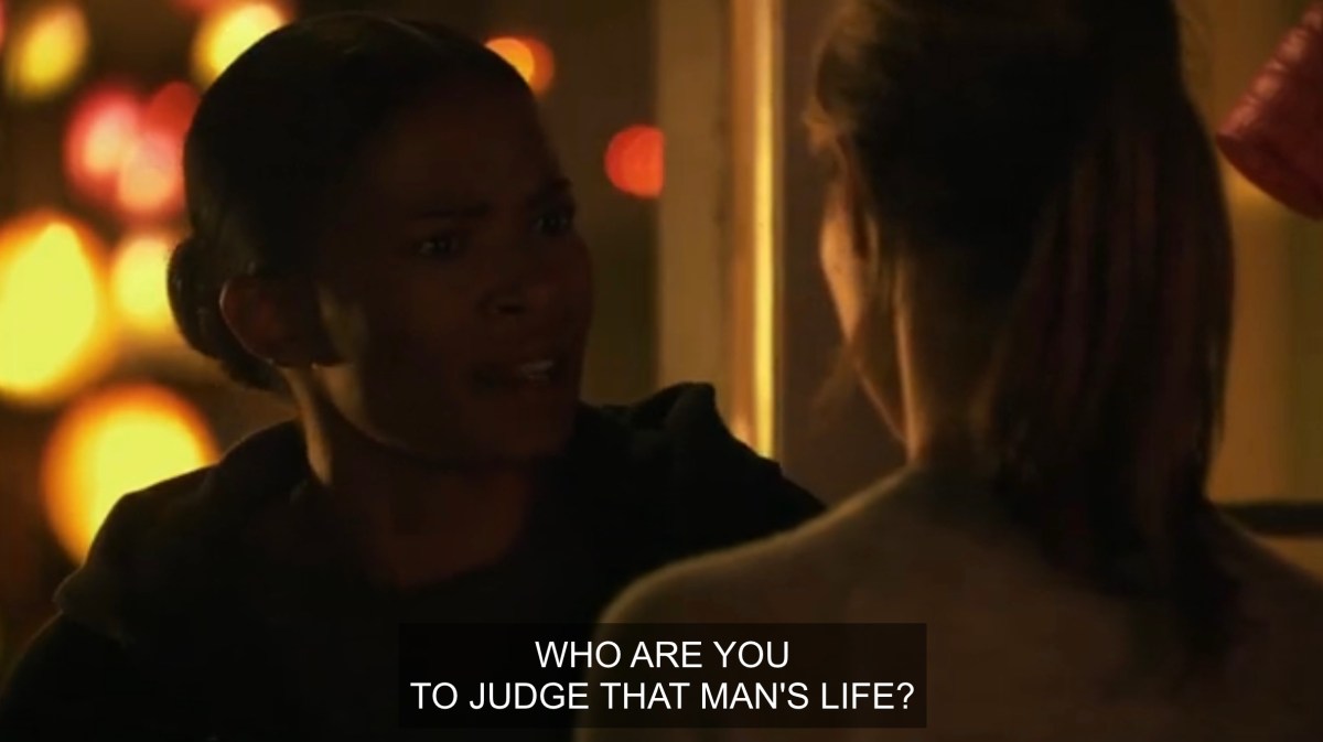 Tasha saying "who are you to judge that man's life"