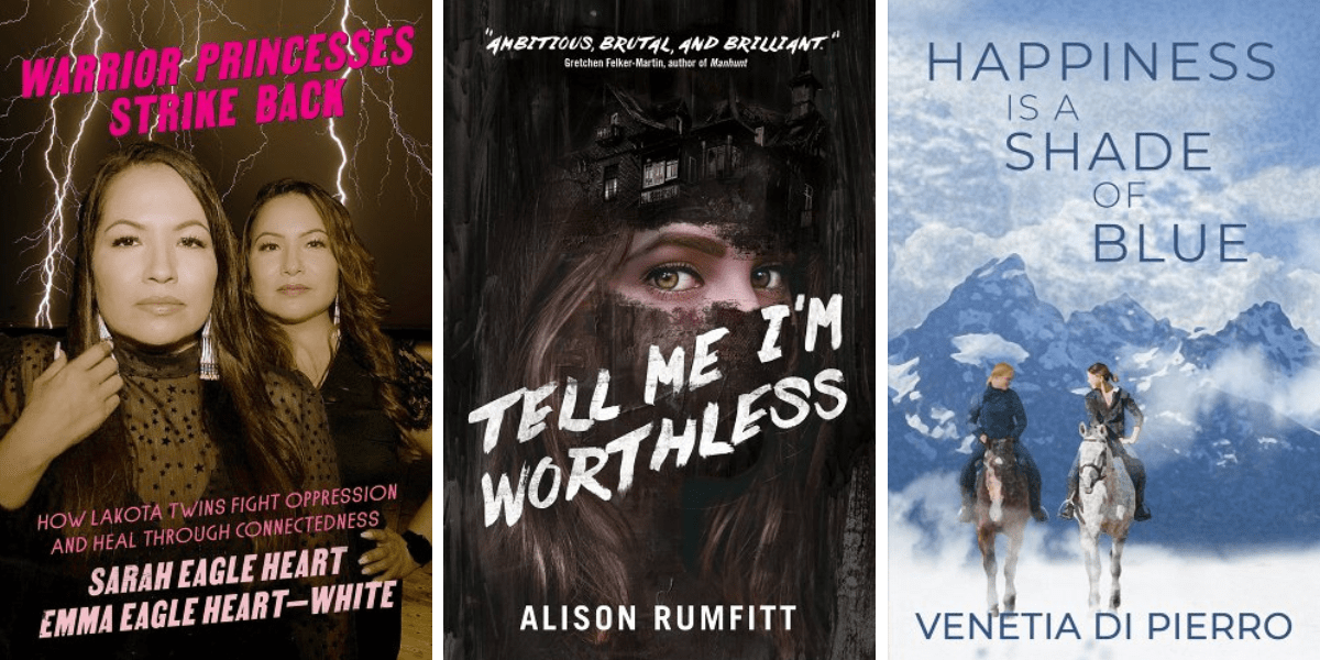 Warrior Princesses Strike Back by Sarah Eagle Heart and Emma Eagle Heart-White, Tell Me I'm Worthless by Alison Rumfitt, and Happiness Is a Shade of Blue by Venetia Di Pierro.