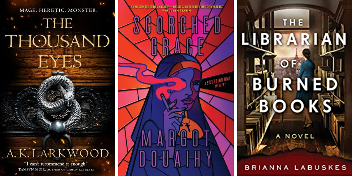 The Thousand Eyes by A.K. Larkwood, Scorched Grace by Margot Douaihy, and The Librarian of Burned Books by Brianna Labuskes.