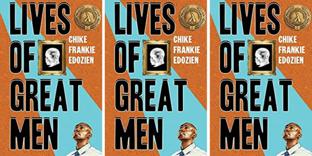Lives of Great Men by Chike Frankie Edozien