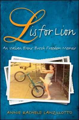 L is for Lion: An Italian Bronx Butch Freedom Memoir by Annie Rachele Lanzillotto