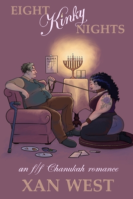 Eight Kinky Nights by Xan West features a queer person with a cane sitting in a chair holding onto a leash with a collar around another queer person, and a menorah glows behind them