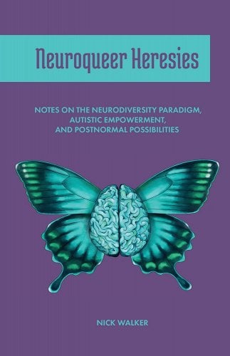 Neuroqueer Heresies by Nick Walker features a butterfly with a brain at its center on it