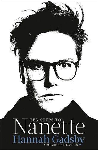 Ten Steps to Nanette by Hannah Gadsby features Hannah Gadsby in black and white on its cover