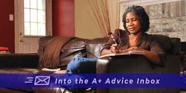 a Black woman leans on a couch, journaling, in a warmly lit living room. text on the image reads "into the a+ advice inbox"