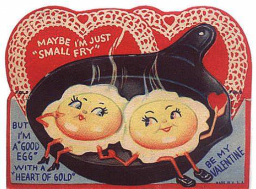 two anthropomorphized eggs fry in a cast iron pan while holding hands. text reads "maybe i'm just "small fry" but i'm a good egg with a heart of gold. be my valentine.