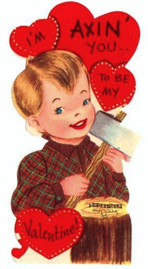a blonde child in a plaid shacket holds an axe and stairs at the viewer with parted red lips and eyes that are too far apart. on hearts it reads "i'm axin you to be my valentine" there is also a stump