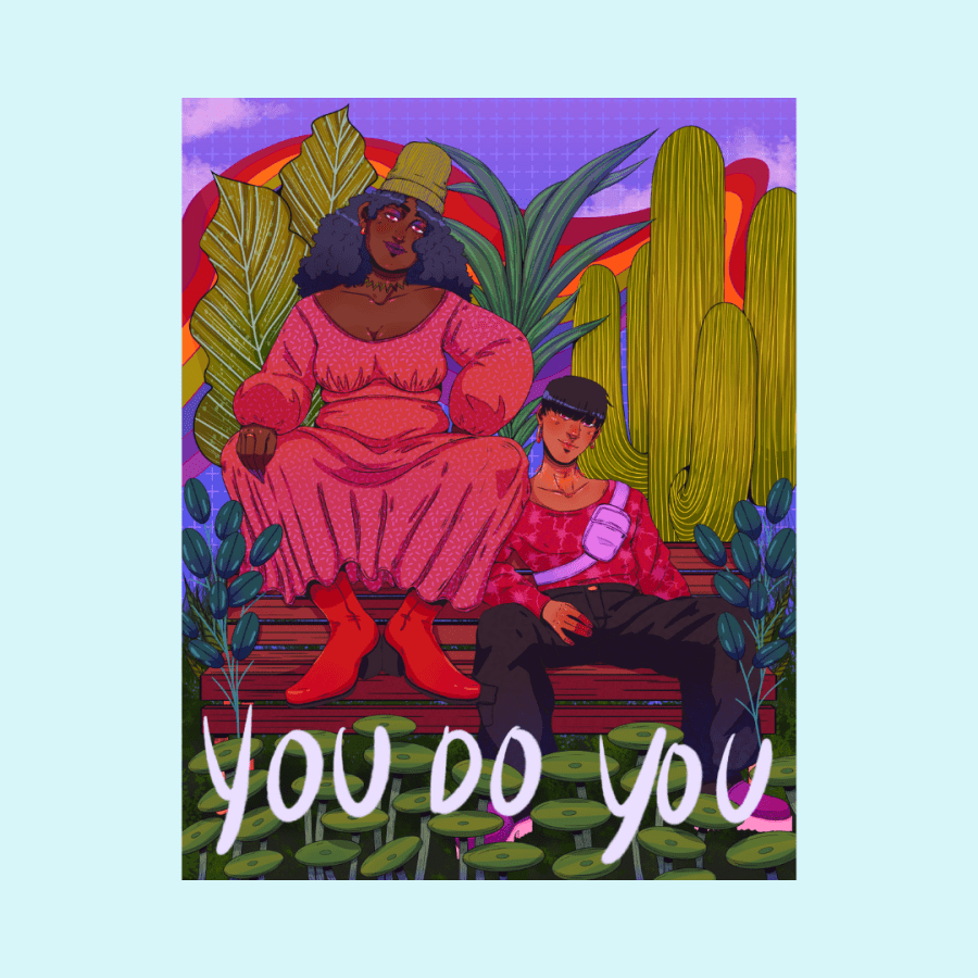 The art print by ggggrimes is richly and vividly colored in with jewel like warm tones. It depicts two POC queers sitting on a bench. A full figured femme in a dress and beanie with flowing purple hair sits on the back of the bench facing forward. A smaller masc person sits on the bottom of the bench, legs spread apart, wearing pants, with short hair and a red flowy shirt, purple tiny bag and necklace. The background features a rich display of cacti and tropical plants with an amorphour warm toned rainbow gradient just peeking out from behind the foliage. At the bottom of the image read the words "You Do You." 