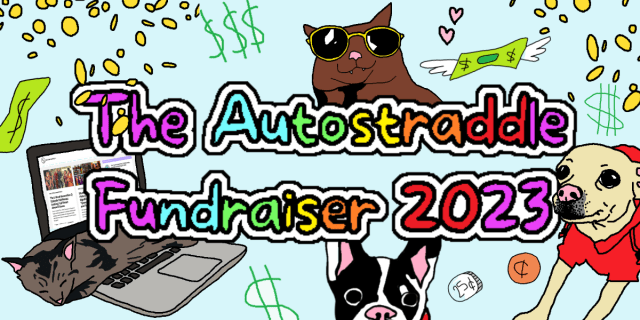 against a background of MS paint style autostraddle animals including Carol and an open laptop with a cat lying on it is a bunch of cartoon money. In a rainbow gradient, the words The Autostraddle Fundraiser 2023 are set large and centered