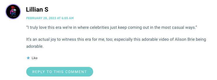 I truly love this era we’re in where celebrities just keep coming out in the most casual ways.
