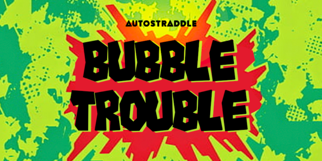 the Bubble Trouble header looks like a Surge can, with a green background and red burst and the words AUTOSTRADDLE BUBBLE TROUBLE written in the red burst. it reminisces of the Surge logo