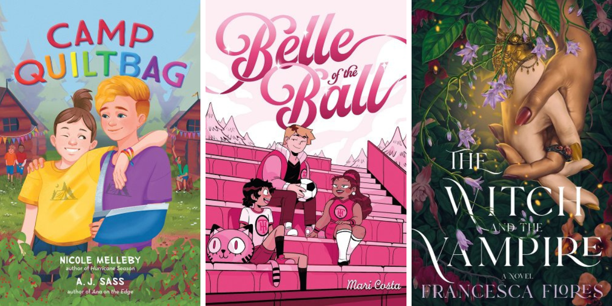 Camp QUILTBAG by Nicole Melleby and A.J. Sass, Belle of the Ball by Mari Costa, and The Witch and the Vampire by Francesca Flores.