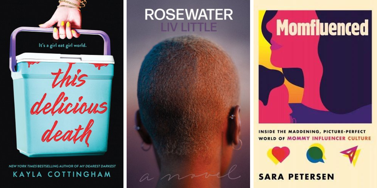 This Delicious Death by Kayla Cottingham, Rosewater by Liv Little, and Momfluenced by Sara Petersen.
