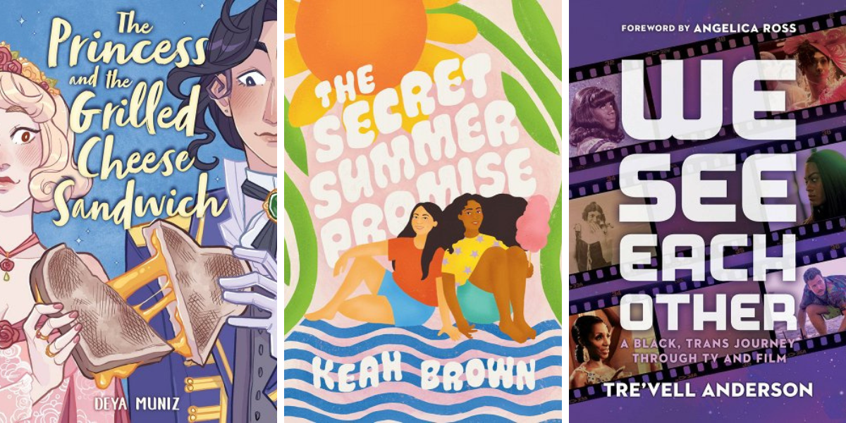 The Princess and the Grilled Cheese Sandwich by Deya Muniz, The Secret Summer Promise by Keah Brown, and We See Each Other by Tre'vell Anderson.