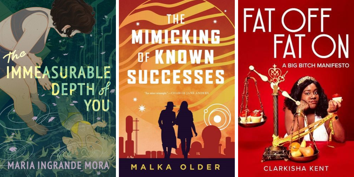 The Immeasurable Depth of You by Maria Ingrande Mora, The Mimicking of Known Successes by Malka Ann Older, and Fat On Fat Off by Clarkisha Kent