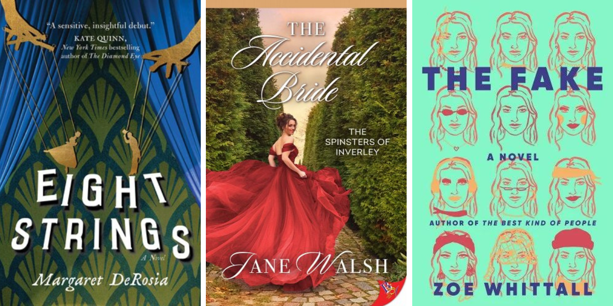 Eight Strings by Margaret DeRosia, The Accidental Bride by Jane Walsh, and The Fake by Zoe Whittall