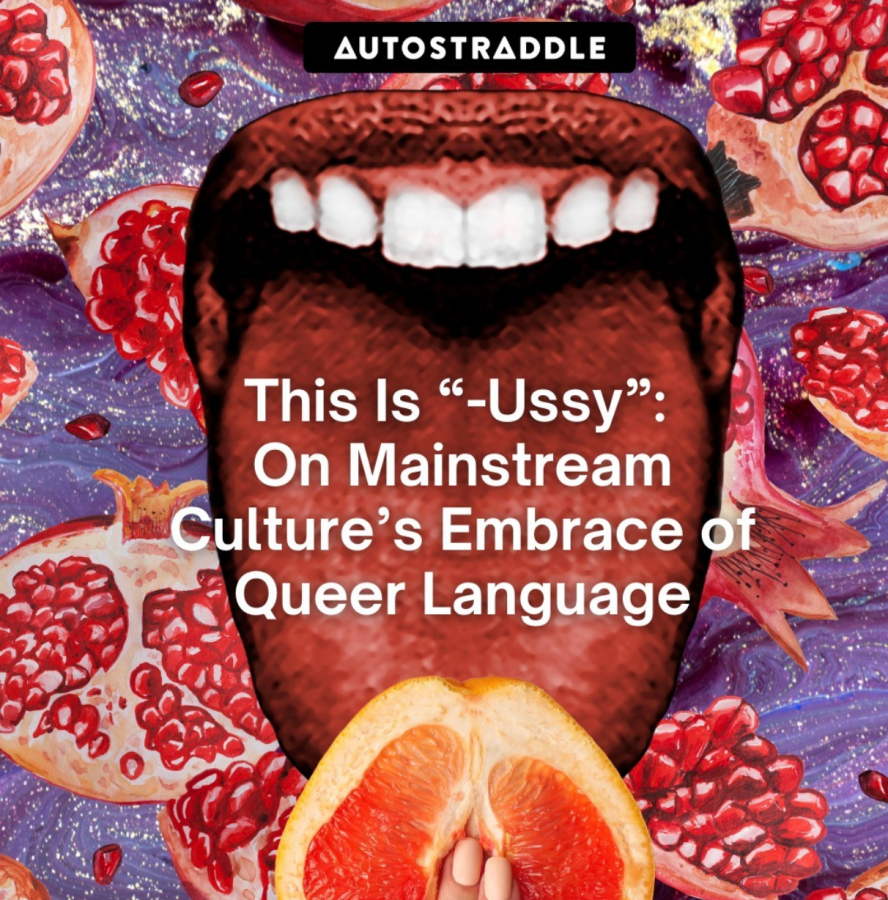 A collage of a red mouth with an open tongue on top of open pomegranate fruits. It says "This Is "-Ussy: On Mainstream Culture's Embrace of Queer Language"