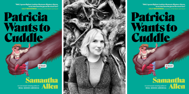 A feature made up of the author's photo in between two cover images of Patricia Wants To Cuddle by Samantha Allen which features a furry arm with painted red nails holding a white woman with blonde hair, sun hat, and sunglasses who is taking a selfie. The author's photo shows Samantha a white, blonde woman in black and white. she is standing in front of a tangle of tree roots and smiling