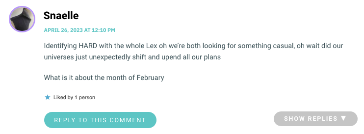 Identifying HARD with the whole Lex oh we’re both looking for something casual, oh wait did our universes just unexpectedly shift and upend all our plans What is it about the month of February
