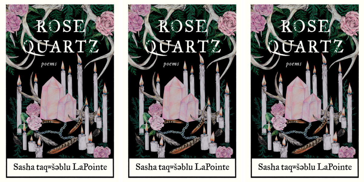 Rose Quartz by Sasha Taqwsəblu Lapointe