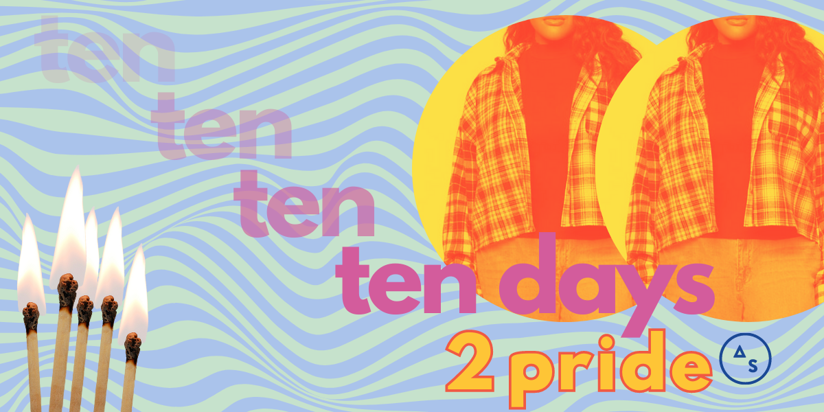 a flannel and a set of lit matches and the words TEN DAYS 2 PRIDE