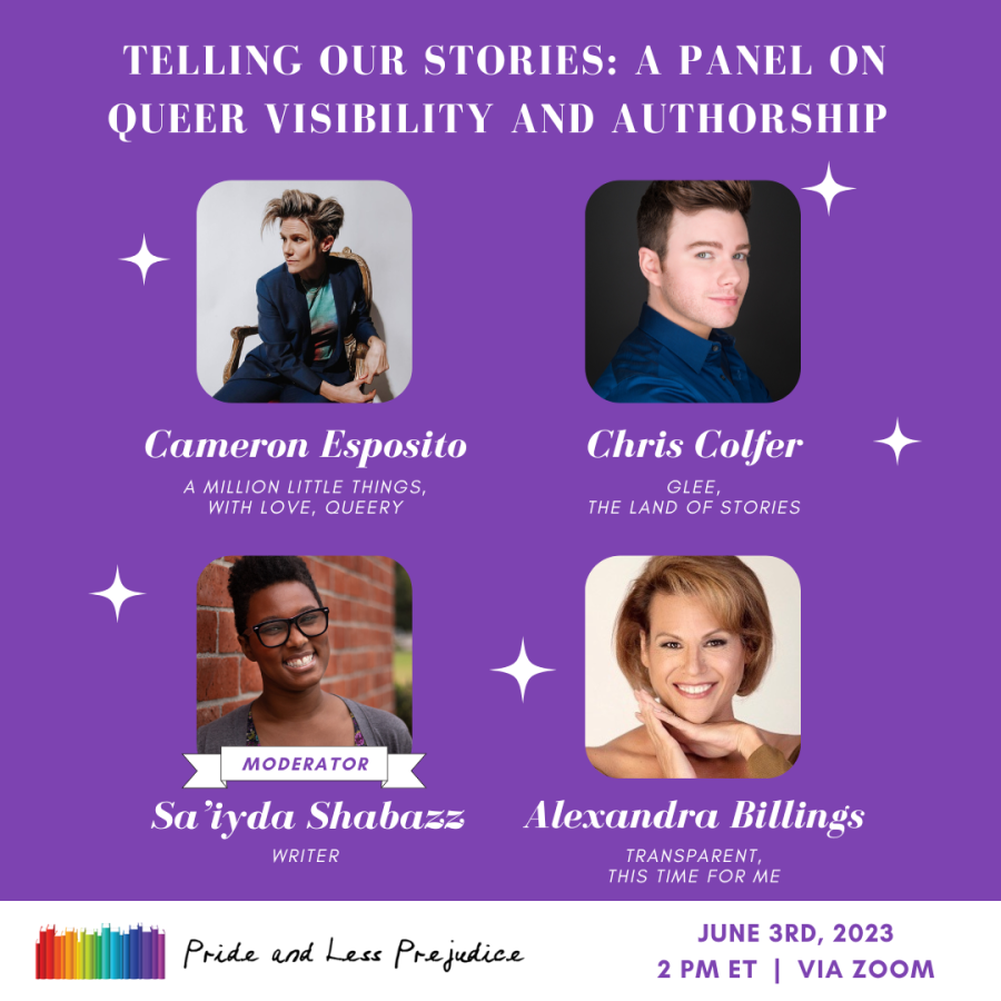 A poster explaining the upcoming panel for "Telling Our Stories: A Panel on Queer Visibility and Authorship" with panelists Cameron Esposito, Chris Colfer, and Alexandra Billings. Hosted by Sa'iyda Shabazz.