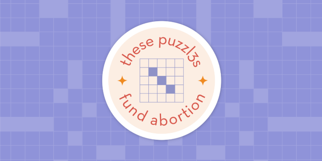 A purple-washed crossword grid in the background and a peach colored graphic circle in the center that reads THESE PUZZL3S FUND ABORTION