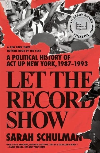 Let the Record Show by Sarah Schulman