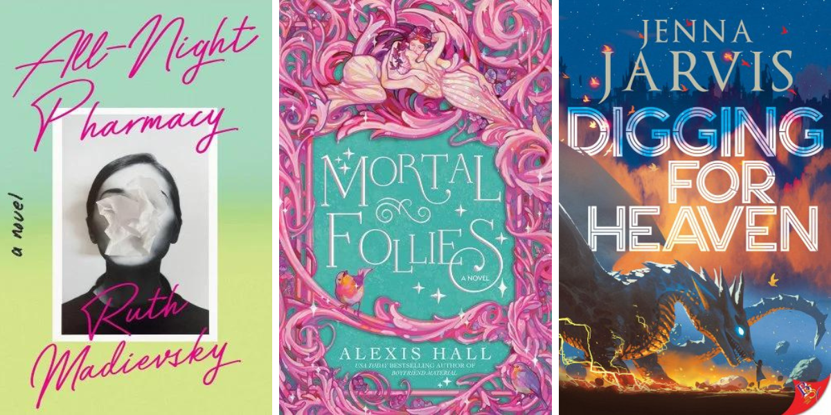 All-Night Pharmacy by Ruth Madievsky, Mortal Follies by Alexis Hall, Digging for Heaven by Jenna Jarvis.