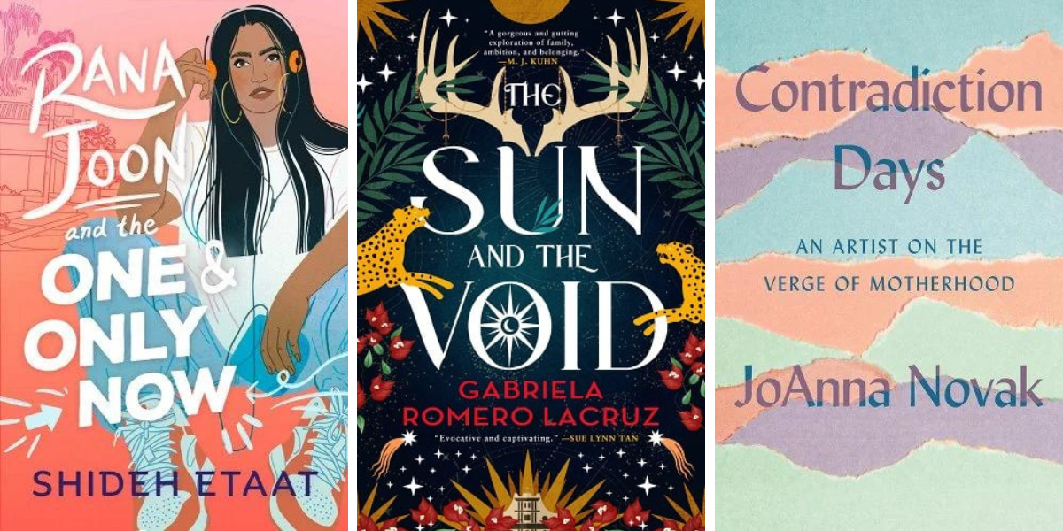 Rana Joon and the One & Only Now by Shideh Etaat, The Sun and the Void by Gabriela Romero-Lacruz, and Contradiction Days by JoAnna Novack.