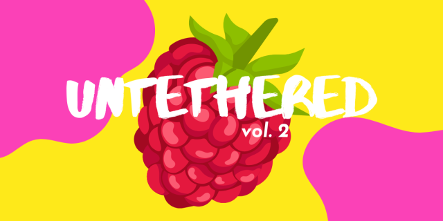 Untethered vol. 2 against a blobby yellow and pink neon background with a giant raspberry