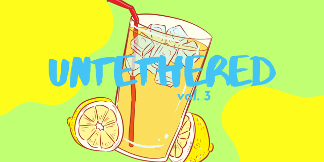 an ice filled lemonade with a straw against a blobby background and the words UNTETHERED VOL. 3