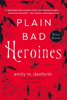 Plain Bad Heroines by Emily M. Danforth