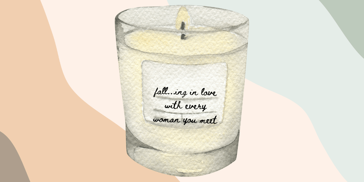 a candle labeled fall...ing in love with every woman you meet