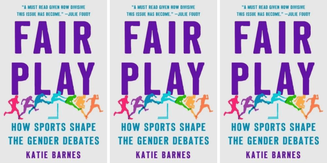 Fair Play: How Sports Shape the Gender Debates by Katie Barnes