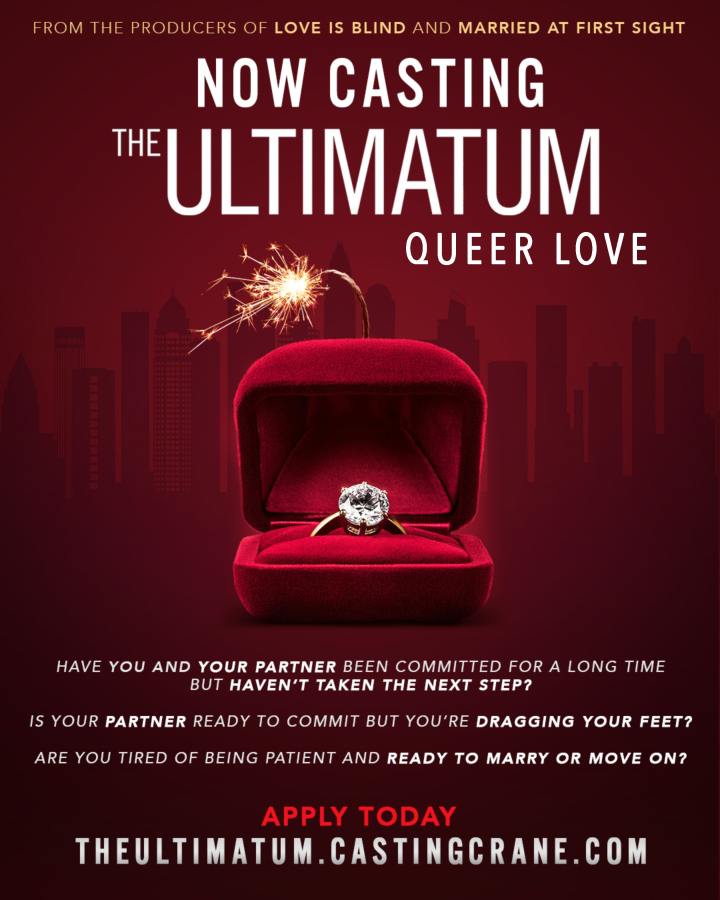 the ultimatum queer love casting poster featuring an engagement rign box with a bomb fuse coming out of it. text reads: From the producers of love is blind and married at first sigh. Now casting the ultimatum queer love. have you and your partner been committed for a long time but haven't taken the next step? is your parnter ready to comit but you're dragging your feet? are you tired of being patient and ready to marry or move on? apply today! theultimatum.castingcrane.com