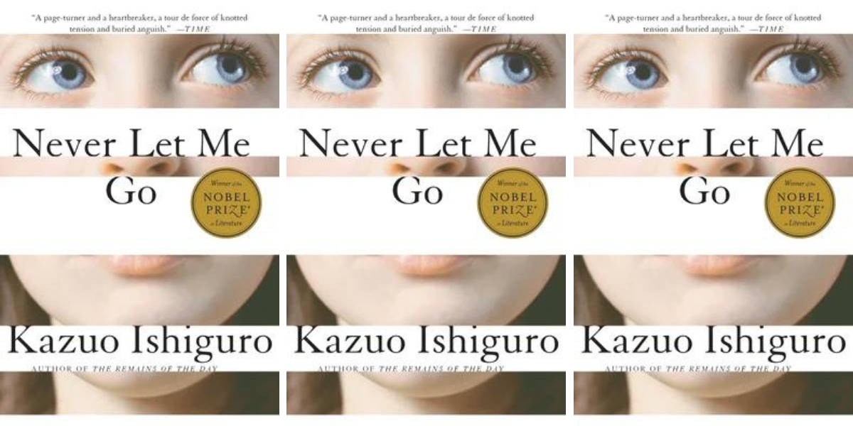 Never Let Me Go by Kashuo Ishiguro
