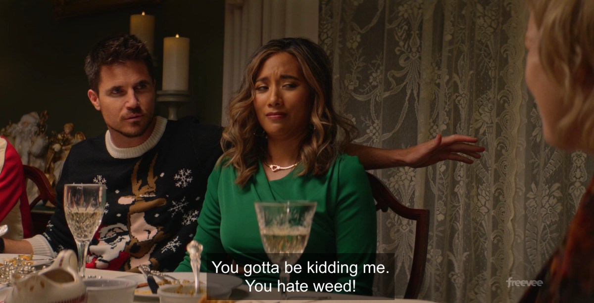 "You gotta be kidding me. You hate weed!"