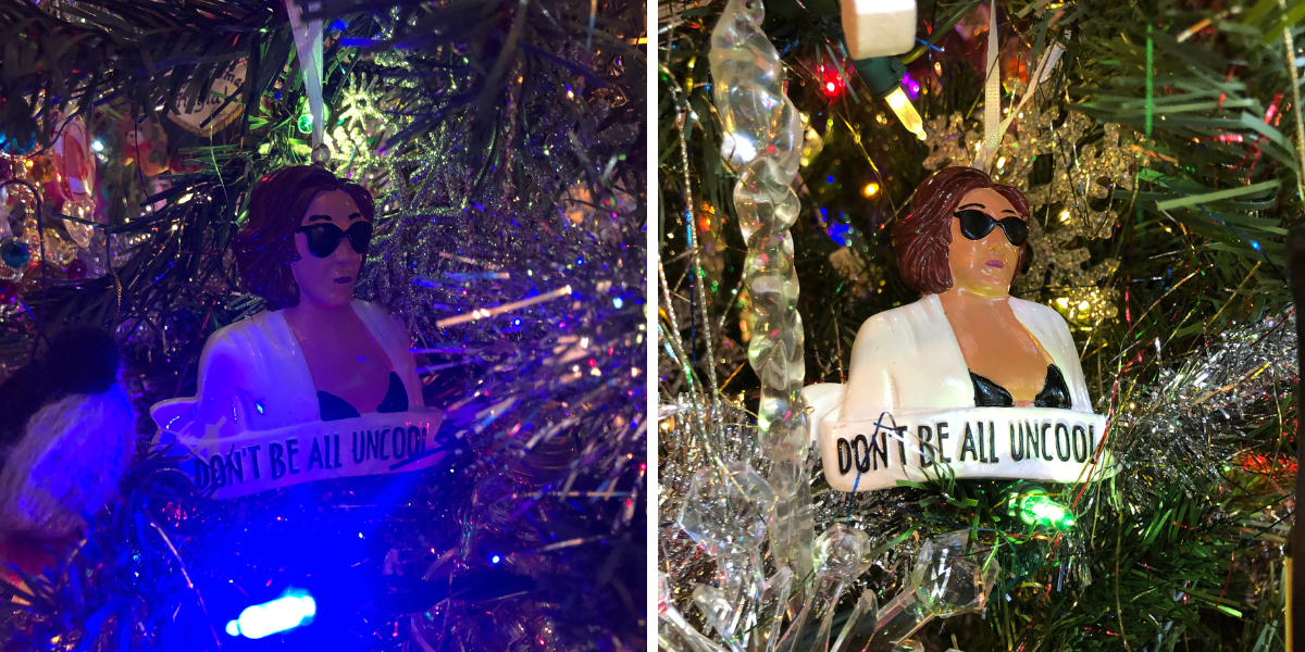 two ornaments of Luann de Lesseps saying DON'T BE ALL UNCOOL
