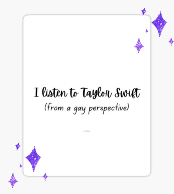 Sticker that says: I listen to Taylor Swift (from a gay perspective)