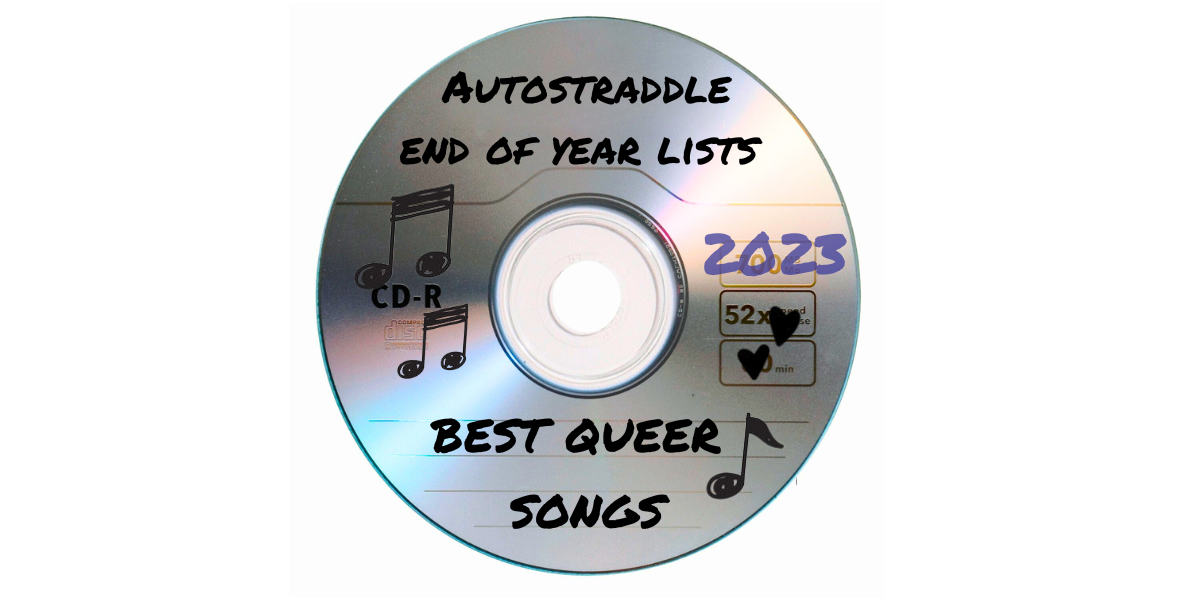 a mix CD with sharpied: AUTOSTRADDLE END OF YEAR LISTS 2023 BEST QUEER SONGS and music notes and hearts
