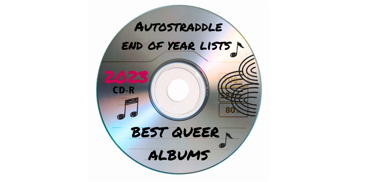 AUTOSTRADDLE END OF YEAR LISTS: Best Queer Albums 2023 mix tape CD with music notes drawn on it