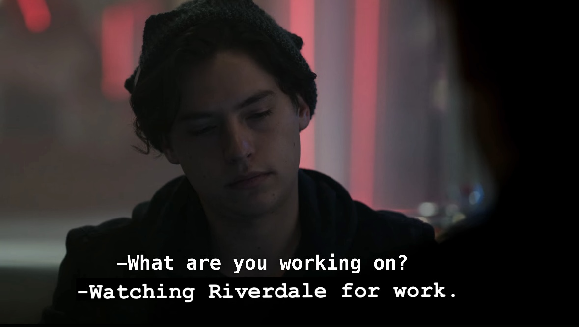 Edited Riverdale screenshot of Jughead.-What are you working on? -Watching Riverdale for work.