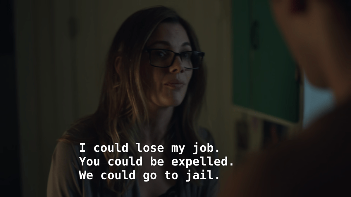The teacher from Riverdale. CC: I could lose my job. You could be expelled. We could go to jail.