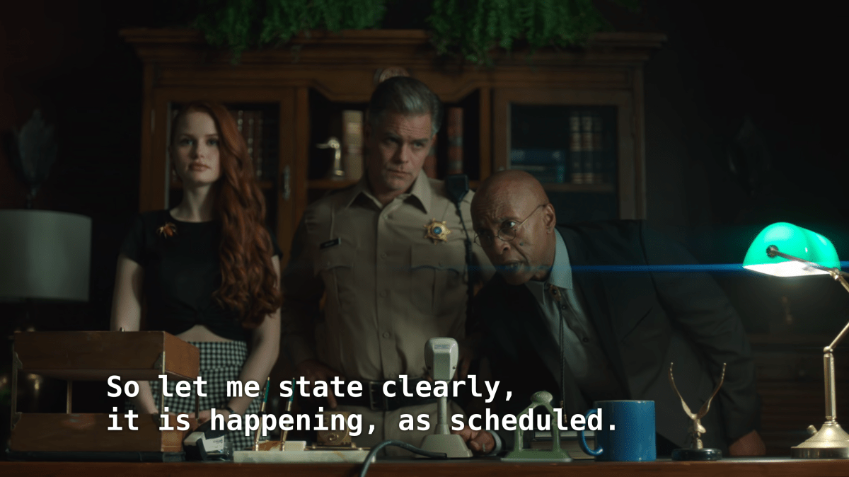 Cheryl, the sheriff, and the principal. Principal: So let me state clearly, it is happening as scheduled.