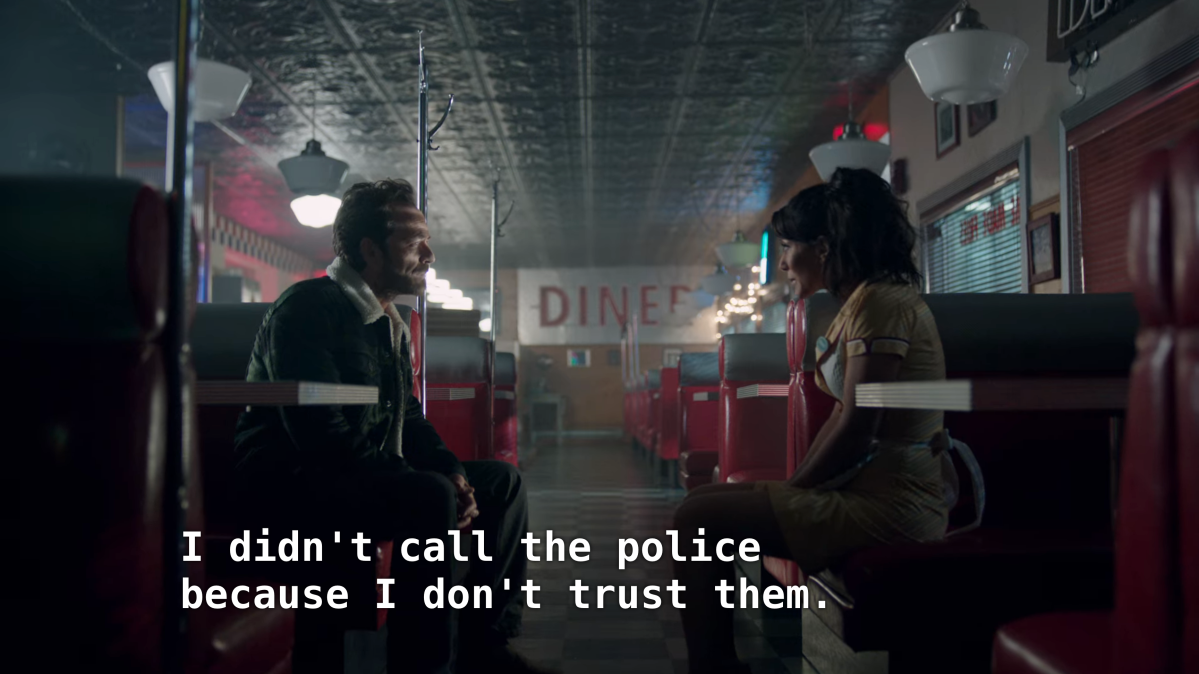 Hermione sit's in the empty diner with Archie's dad. Veronica: I didn't call the police because I don't trust them.