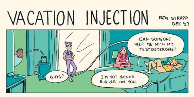 The words Vacation Injection are over a single panel comic illustration of a bunch of queer people in a hotel room hanging out. One person asks the other to help with their testosterone.