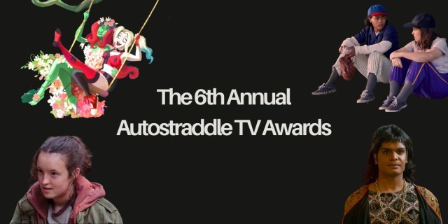 Feature image for 6th annual Autostraddle TV Awards: title text with images from Harley Quinn, Last of Us, A League of Their Own, and Sort Of