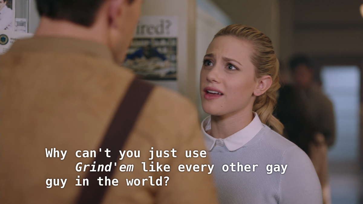 Betty talks to Kevin. "Why can't you just use Grind'em like every other gay guy in the world?"